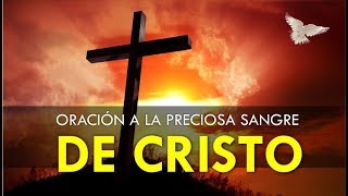 ORACIÓN PODEROSA A LA PRECIOSA SANGRE DE CRISTO [upl. by Rogovy152]