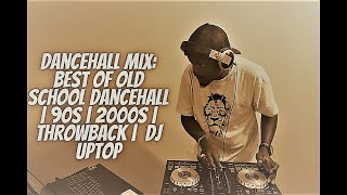 Dancehall Mix Best of old school dancehall  90s  2000s  Throwback  Mr Vegas Beenie Man Dj uptop [upl. by Brittnee]