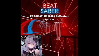 Beat Saber  PRAGMATISM 2021 ReMaster By Laur [upl. by Nihs]