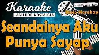 Karaoke SEANDAINYA AKU PUNYA SAYAP  Rinto Harahap  Music By Lanno Mbauth [upl. by Yaker]