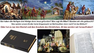 Wo haben die Heiligen drei Könige denn Jesus gefunden Was sagt die Bibel Wurden wir alle verführt [upl. by Schaffer]