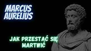 Marcus Aurelius  Jak przestać się martwić [upl. by Akieluz]