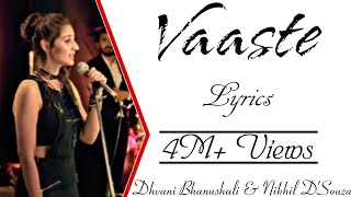 VAASTE Full Song With Lyrics ▪ Dhvani Bhanushali amp Nikhil Dsouza ▪ Tanishk Bagchi ▪ Arafat Mehmood [upl. by Isabel396]