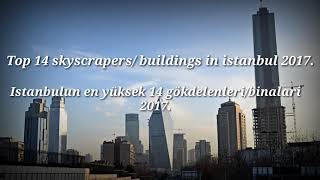 2017Istanbul tallest top 14 skyscrapersbuildings  Istanbulun en yüksek 14 gökdelenleribinalari [upl. by Tterrej]