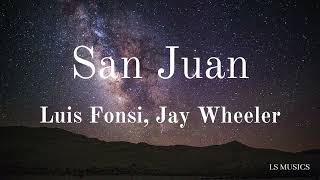 Luis Fonsi Jay Wheeler  San Juan LetraLyrics [upl. by Klug747]