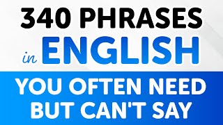 340 English Phrases YOU OFTEN NEED but CANT SAY Explained in Easy English [upl. by Ibot7]