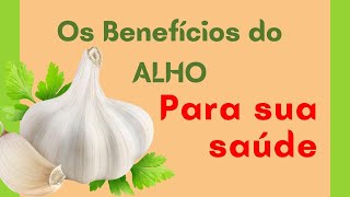 Os 10 BENEFÍCIOS do ALHO para a sua SAÚDE [upl. by Atiuqihc386]