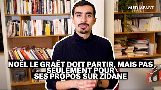 Noël Le Graët doit partir mais pas seulement pour ses propos sur Zidane [upl. by Hagai]