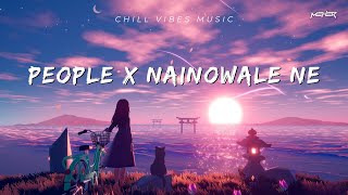 People X Nainowale Ne  Chillout Mashup  MEHER [upl. by Aicissej219]