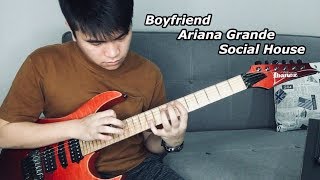 Boyfriend  Ariana Grande Social House Electric Guitar Cover [upl. by Llerrahs]