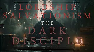 The Dark Disciple  Lordship Salvationism [upl. by Ethel162]