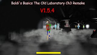 Beating Baldis Basics The Old Laboratory Chapter 3 Remake V154 [upl. by Htebsle]