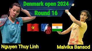 Nguyen Thuy Linh vs Malvika Bansod I Denmark open 2024 I Round 32 [upl. by Brenner]