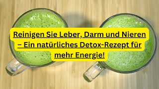 Reinigen Sie Leber Darm und Nieren – Ein natürliches DetoxRezept für mehr Energie [upl. by Stulin]