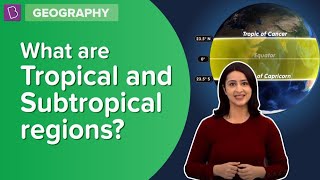 What Are Tropical And Subtropical Regions  Class 6  Geography  Learn With BYJUS [upl. by Ahsiekit320]