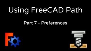 Using FreeCAD Path  7 Preferences [upl. by Julietta62]