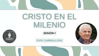 Evis Carballosa  Cristo en el milenio  Sesión 1 [upl. by Letnuhs]