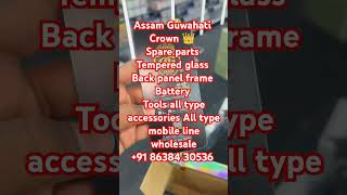 Assam Guwahati Crown Spare parts Tempered glass Back panel frame Battery Tools all type accessories [upl. by Rosio]