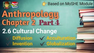 Anthropology Chapter 2  Part 4  Cultural Change Acculturation Invention globalization [upl. by Dillon197]