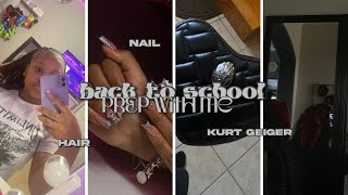 BACK TO SCHOOL PREP WITH ME  💇🏽‍♀️ hair  nails  kurt geiger n grwm 🩶 [upl. by Adias]