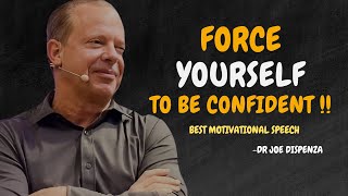 Force Yourself to Be Confident  Dr Joe Dispenza Motivation [upl. by Aened800]