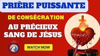 Prière de Consécration au Précieux Sang de Jésus Christ Prière Catholique [upl. by Amal]