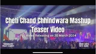 Cheti Chand Mashup Chhindwara Teaser Video Full Video Releasing on 20 March 2024 [upl. by Alenairam]