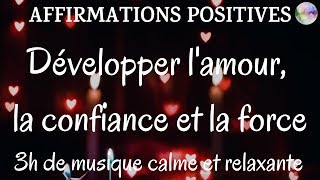 Affirmations positives 3h  Développer lamour la confiance et la force  Musique douce relaxante [upl. by Hafirahs454]