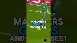 Managers and their best goals  Part 2 [upl. by Lander]