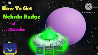 How To Get Nebula Badge at    Galaxies [upl. by Judon]