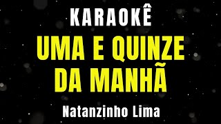 Karaokê de Arrocha  Uma e Quinze da Manhã  Natanzinho Lima [upl. by Clarabelle]