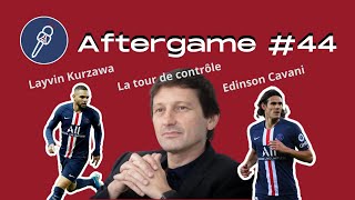 La Revanche De Kurzawa  Cavani Sans Dire Au Revoir  La Gestion Des Contrats  Aftergame 44🎙 [upl. by Saibot536]