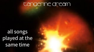 Tangerine Dream all songs played at the same time [upl. by Aryek]