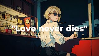 quotLove never diesquot LoFi Japan HIPHOP Radio  Chill Beats To Work  Study To [upl. by Miko437]