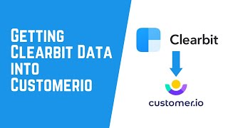 How To Get Clearbit Data Into Customerio [upl. by Gayle]