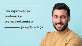 Jak wprowadzić podwyżkę wynagrodzenia w Gratyfikancie GT [upl. by Dryden693]