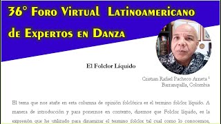 quotEL FOLCLOR LÍQUIDOquot Cristian Pacheco Col 36° Foro Virtual Latinoamericano Expertos Danza [upl. by Eralc]