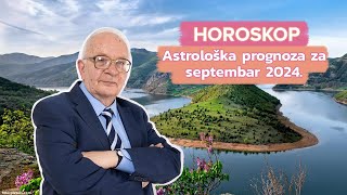 Horoskop za Septembar 2024 za sve znake i podznake horoskopa  Dušan Cincović Astro [upl. by Ellehcil]