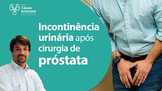 Incontinência urinária após cirurgia de próstata  Dr Cassio Andreoni CRM 78546 [upl. by Elsworth]