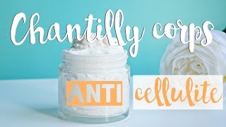 DIY  CHANTILLY RAFFERMISSANTE amp ANTICELLULITE POUR LE CORPS [upl. by Jobye]