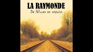 La Raymonde  quotDe fêlures en espoirsquot  full album [upl. by Edac776]