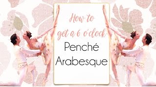 Penché Arabesque How to get a 6 oclock penché [upl. by Yrahca]