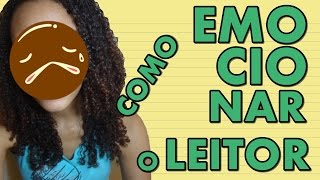 DICAS PARA EMOCIONAR O LEITOR [upl. by Atims]