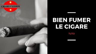 Comment bien fumer et apprécier un cigare [upl. by Anabel]