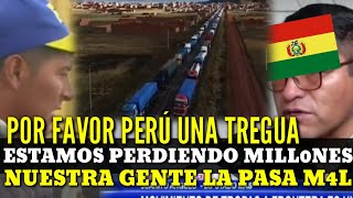 NOTICI0N BOLIVIANOS RUEG4N por UNA TREGUA con PERÚ para PARAR la CRISIS de los BL0QUEOS [upl. by Arezzini115]