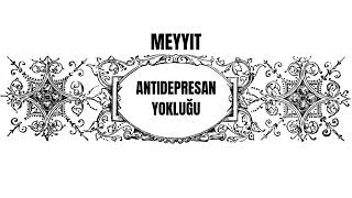 Meyyit  Antidepresan Yokluğu [upl. by Spalla260]