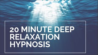 20 Minute Deep Relaxation Hypnosis  Guided Meditation [upl. by Aij]