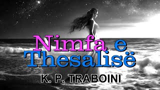 NIMFA E THESALISË 💜 Poezi nga K P Traboini🎵 E Tuniyants [upl. by Cordelia]