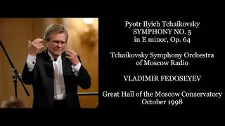 Tchaikovsky Symphony No 5  Tchaikovsky Symphony Orchestra of Moscow RadioFedoseyev 1998 [upl. by Binnings]