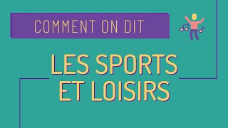 Comment on dit 7 les sports loisirs et activités 🏓🚴🎨 [upl. by Hgielanna]